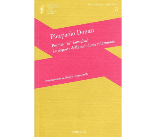 Perché la famiglia? Le risposte della sociologia relazionale, di Pierpaolo Donati