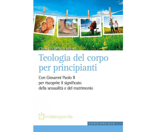 Teologia del corpo per principianti, di Christopher West